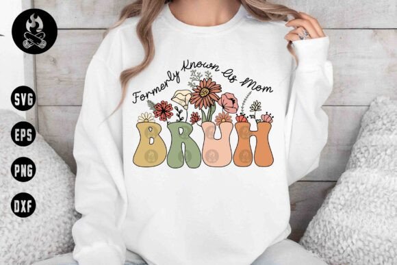 Formerly Known As Mom BRUH Floral SVG