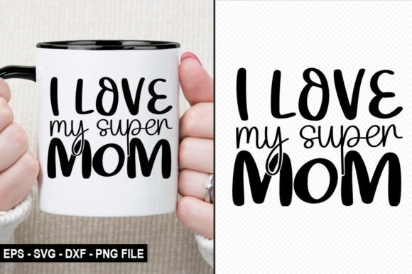 I Love My Super Mom T-Shirt Design