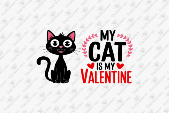 My Cat is My Valentine – A Designer’s Take on This Funny Cat Mom & Dad Design